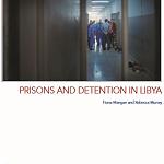 Libya’s prison and detention system is in chaos: report